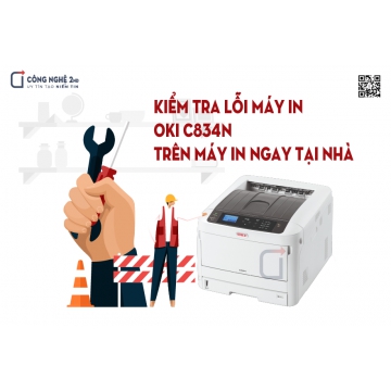 Hướng dẫn kiểm tra lỗi máy in OKI C834n ngay tại nhà