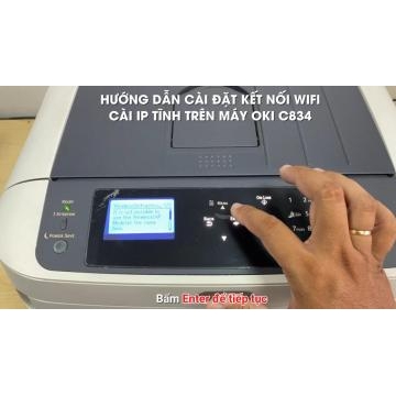 Hướng dẫn cài đặt kết nối wifi cho máy in OKI C834n, cài đặt IP tĩnh cho OKI C834n
