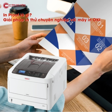 In Proof là gì? Giải pháp in thử chuyên nghiệp với máy in OKI